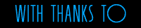 With thanks to...